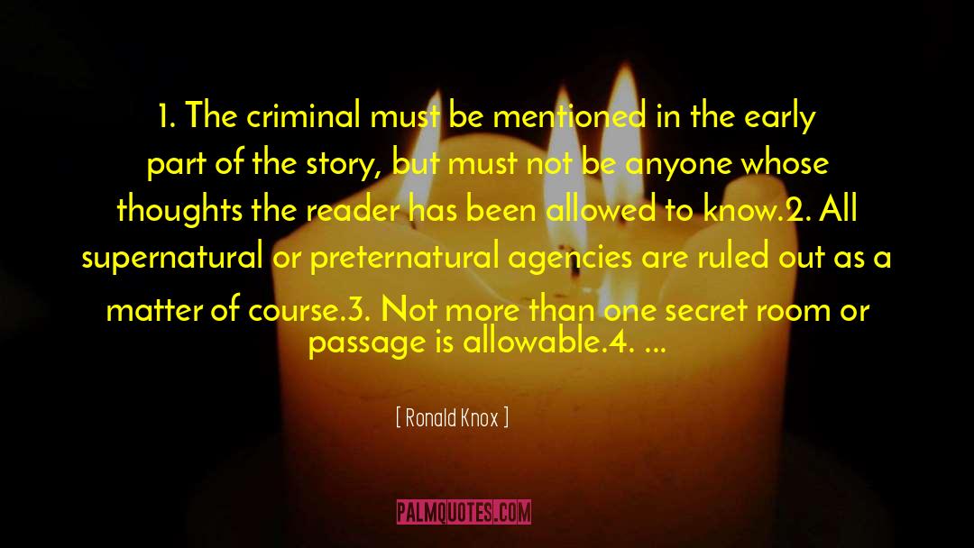 Ronald Knox Quotes: 1. The criminal must be