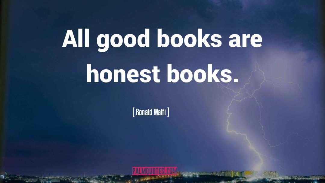 Ronald Malfi Quotes: All good books are honest