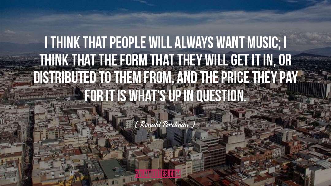 Ronald Perelman Quotes: I think that people will