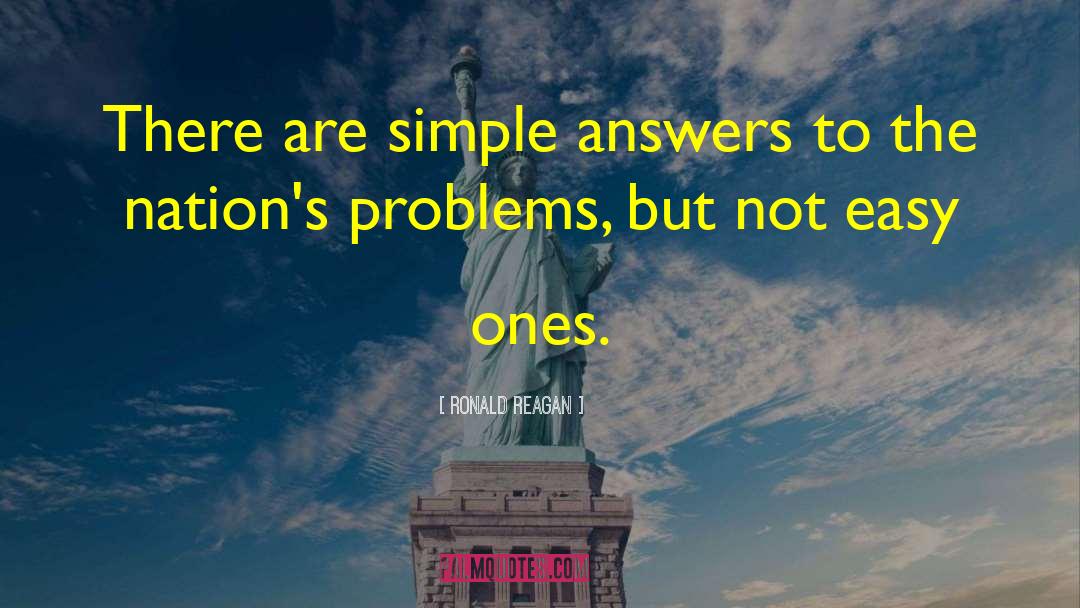 Ronald Reagan Quotes: There are simple answers to
