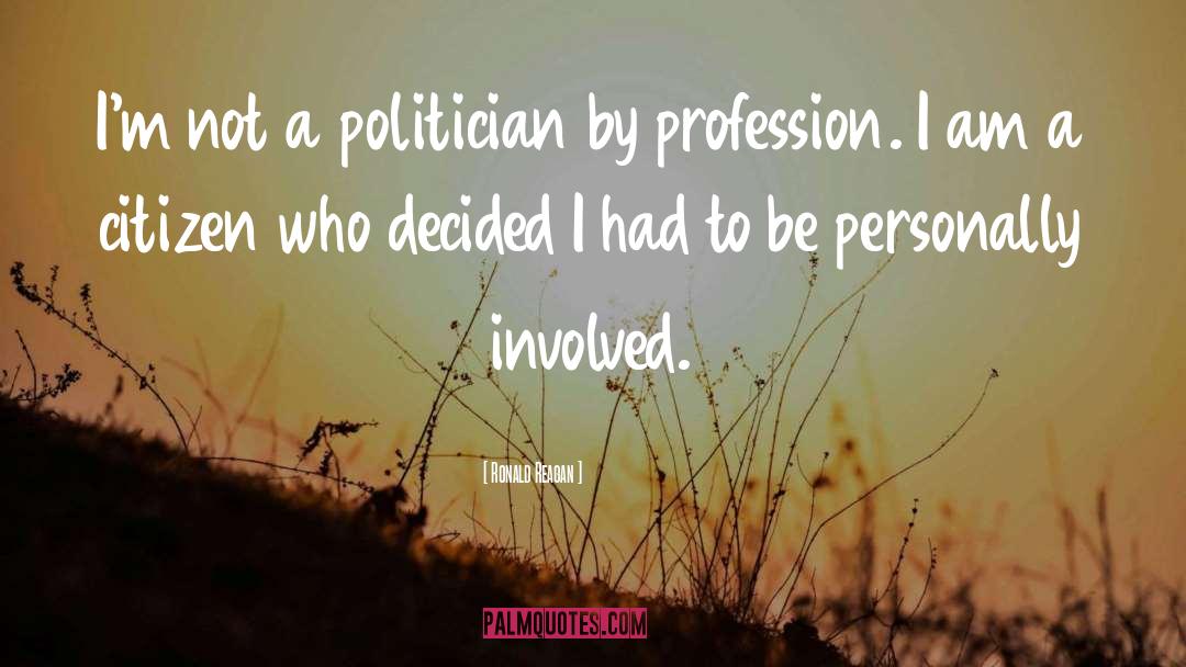 Ronald Reagan Quotes: I'm not a politician by