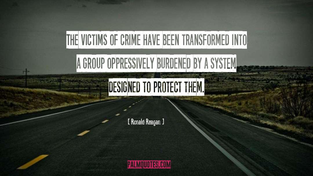 Ronald Reagan Quotes: The victims of crime have