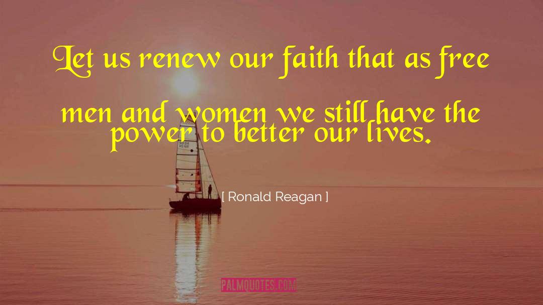 Ronald Reagan Quotes: Let us renew our faith
