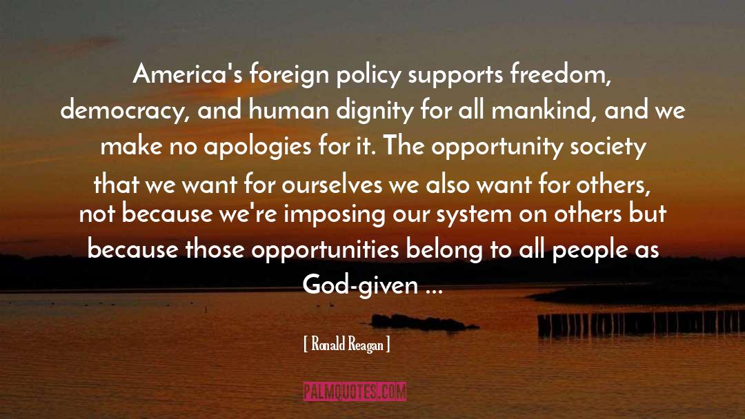 Ronald Reagan Quotes: America's foreign policy supports freedom,