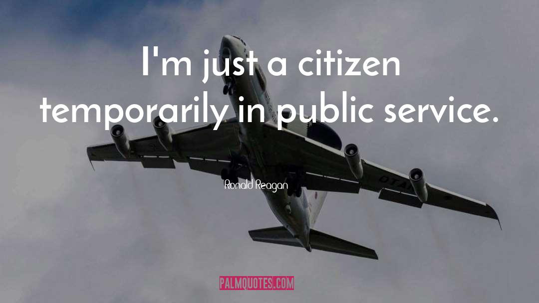 Ronald Reagan Quotes: I'm just a citizen temporarily