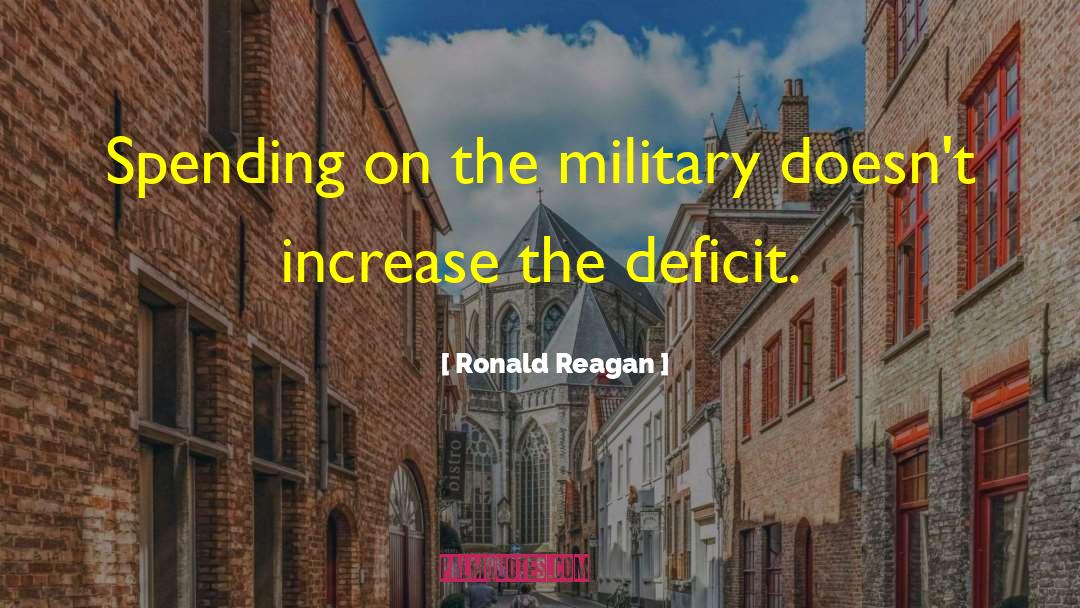 Ronald Reagan Quotes: Spending on the military doesn't