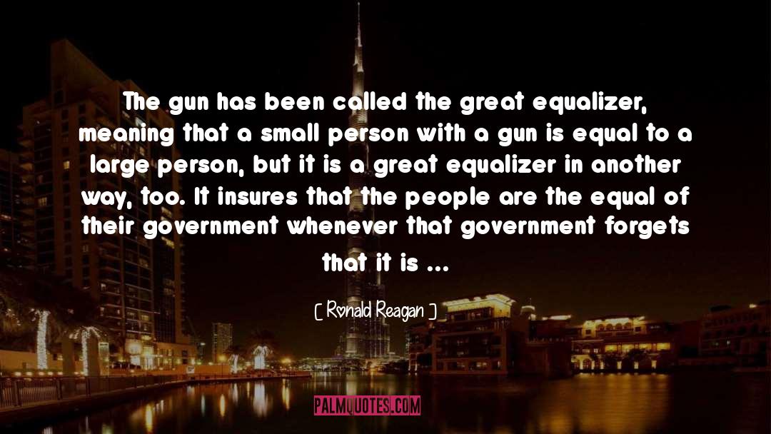 Ronald Reagan Quotes: The gun has been called