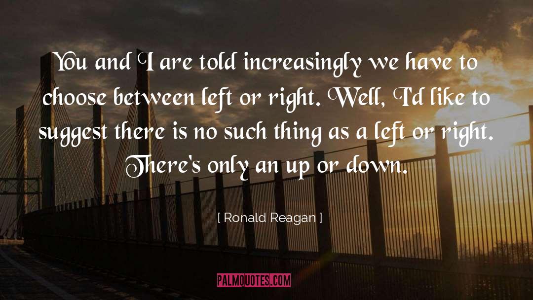 Ronald Reagan Quotes: You and I are told