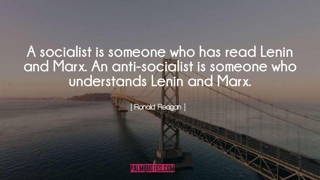Ronald Reagan Quotes: A socialist is someone who