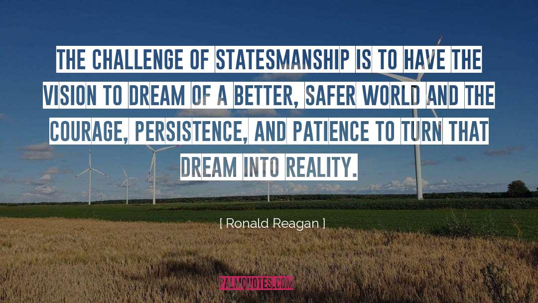 Ronald Reagan Quotes: The challenge of statesmanship is