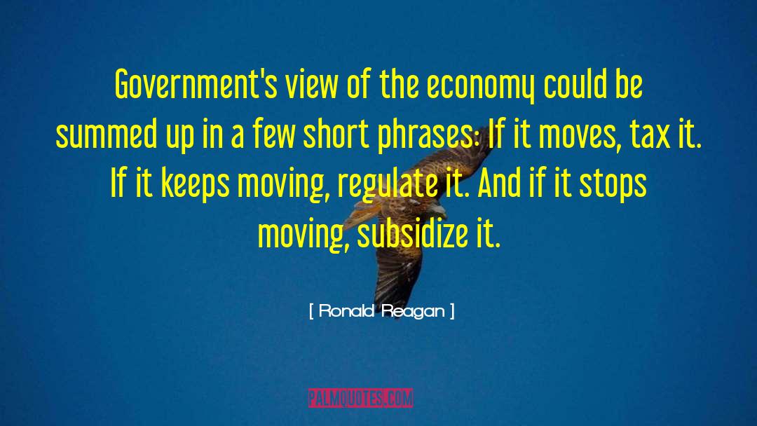 Ronald Reagan Quotes: Government's view of the economy