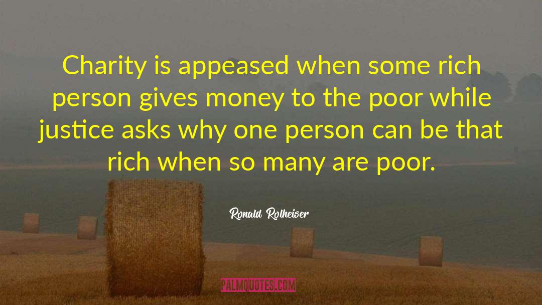 Ronald Rolheiser Quotes: Charity is appeased when some