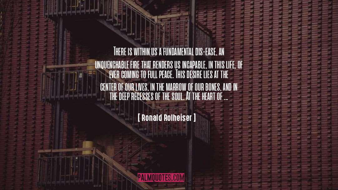 Ronald Rolheiser Quotes: There is within us a