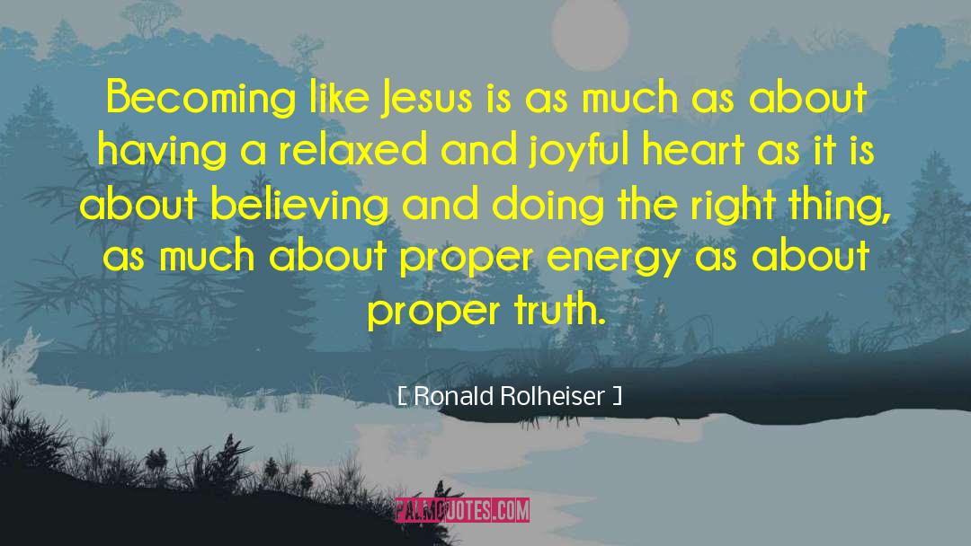 Ronald Rolheiser Quotes: Becoming like Jesus is as