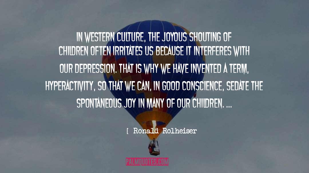 Ronald Rolheiser Quotes: In Western culture, the joyous