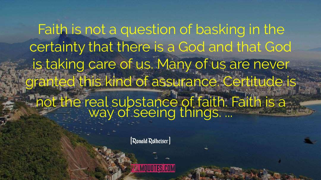 Ronald Rolheiser Quotes: Faith is not a question