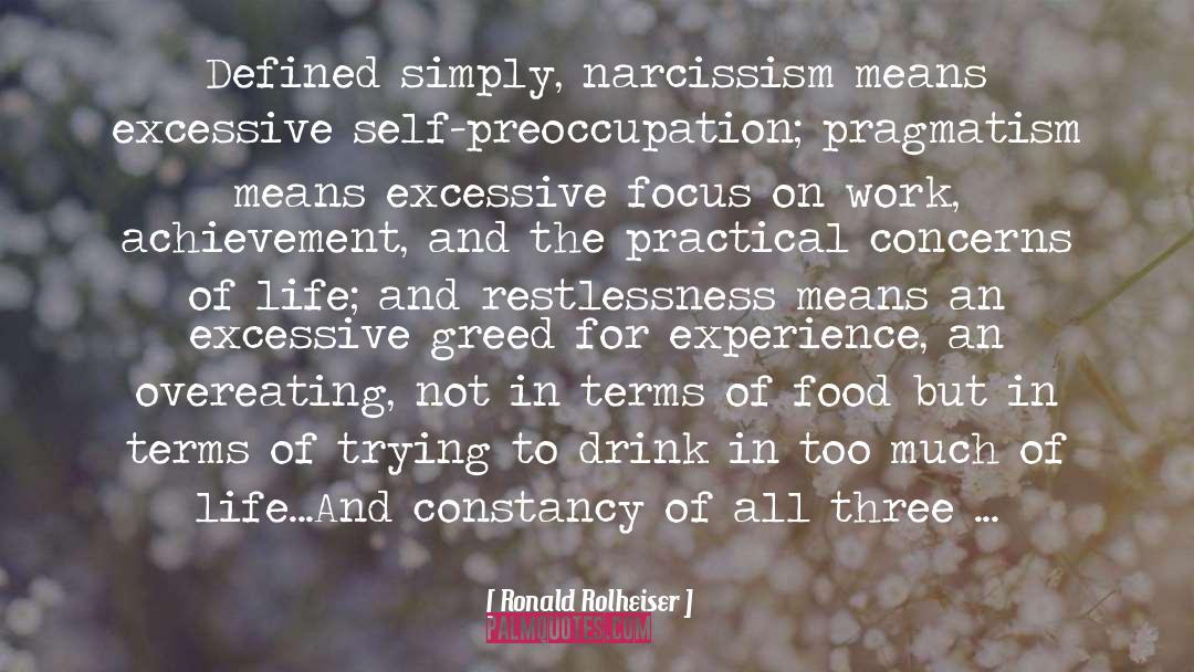 Ronald Rolheiser Quotes: Defined simply, narcissism means excessive