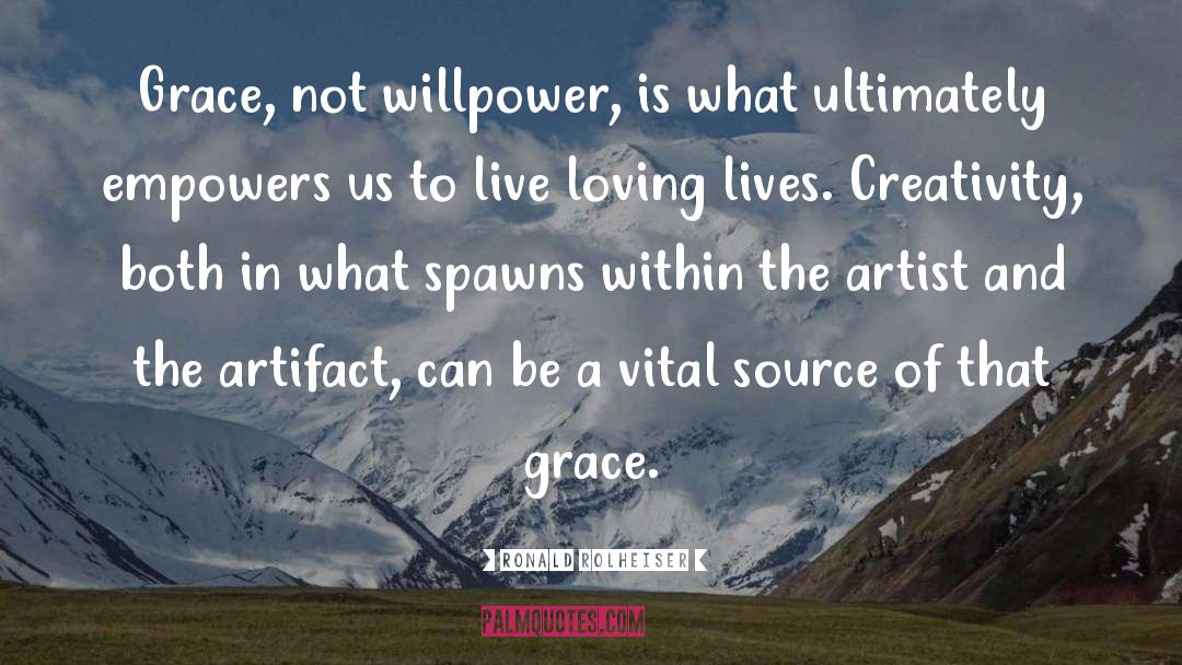 Ronald Rolheiser Quotes: Grace, not willpower, is what