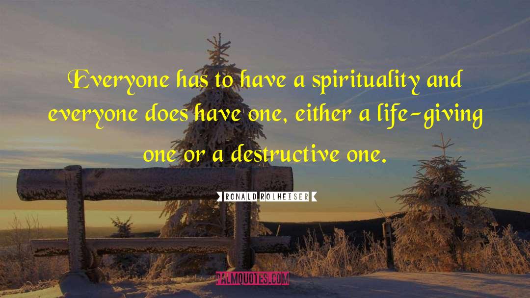 Ronald Rolheiser Quotes: Everyone has to have a