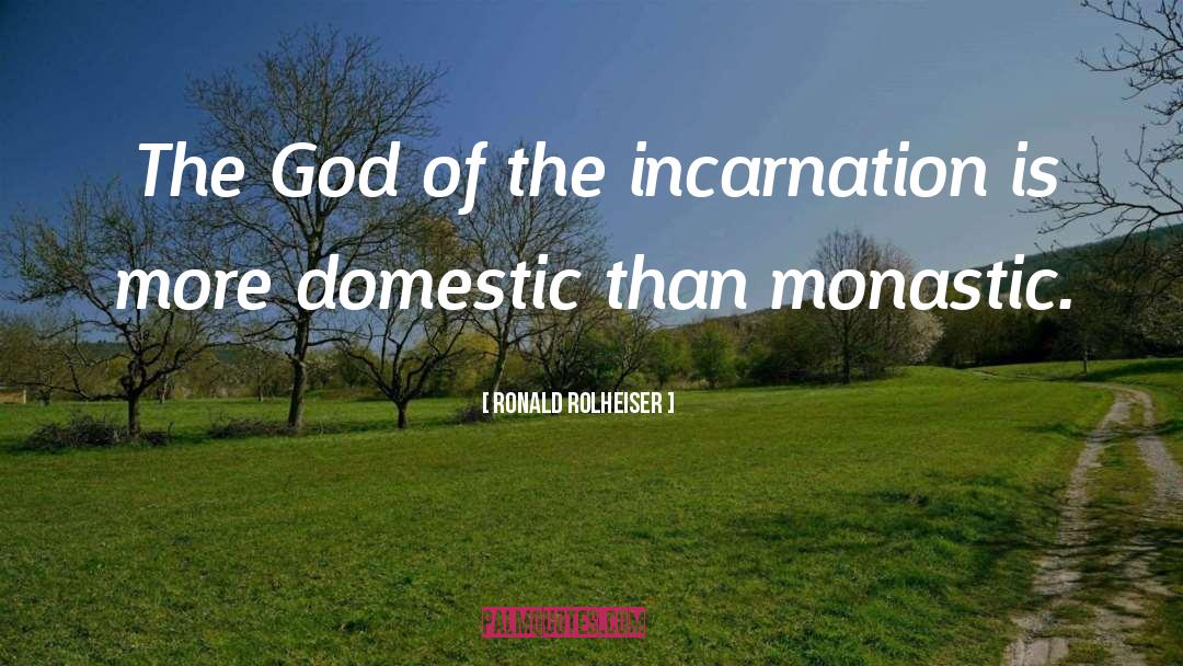 Ronald Rolheiser Quotes: The God of the incarnation