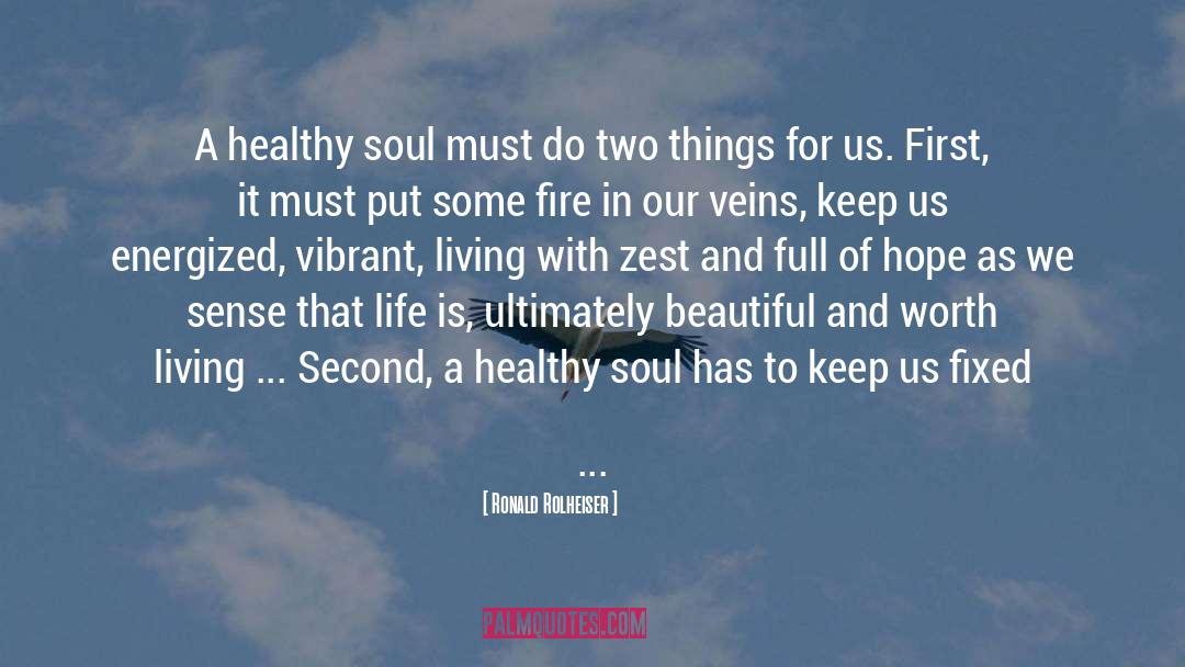 Ronald Rolheiser Quotes: A healthy soul must do