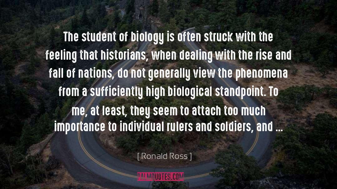 Ronald Ross Quotes: The student of biology is