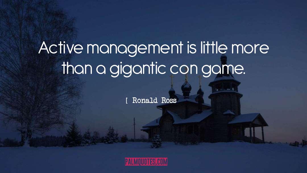 Ronald Ross Quotes: Active management is little more
