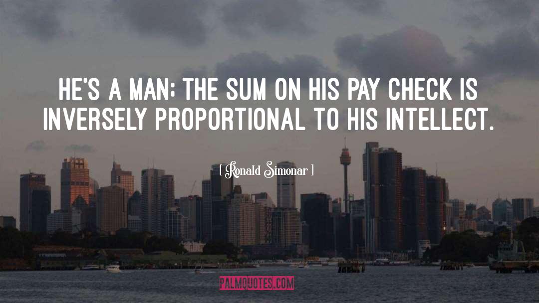 Ronald Simonar Quotes: He's a man; the sum