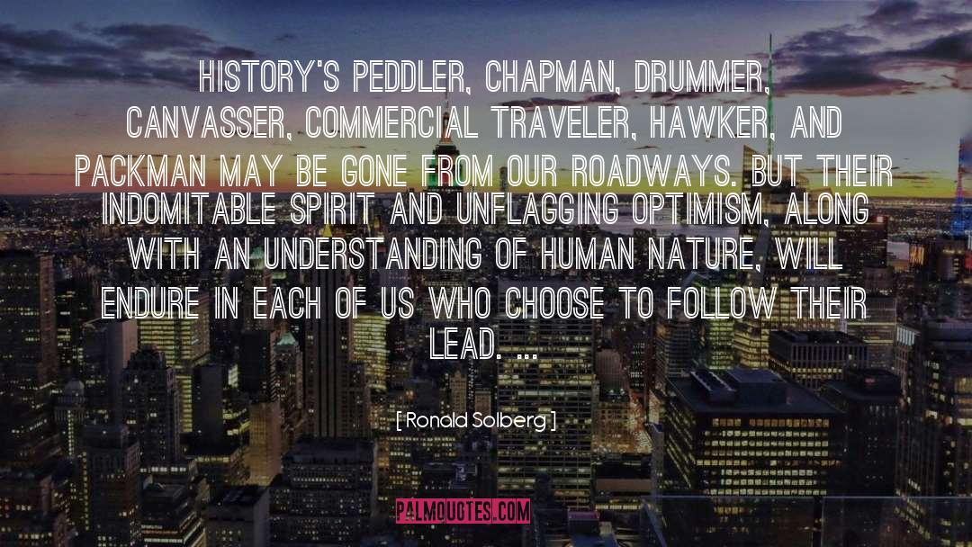 Ronald Solberg Quotes: History's peddler, chapman, drummer, canvasser,