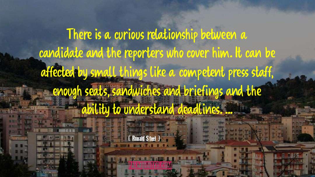 Ronald Steel Quotes: There is a curious relationship