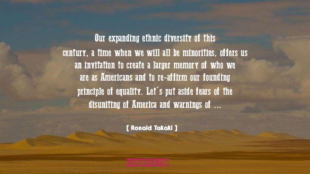 Ronald Takaki Quotes: Our expanding ethnic diversity of