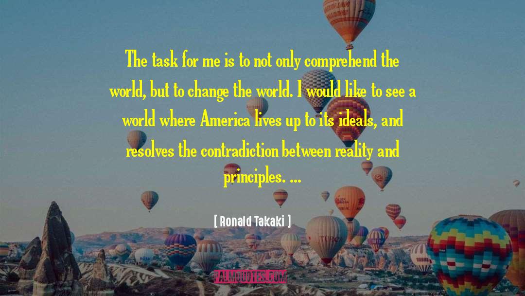 Ronald Takaki Quotes: The task for me is