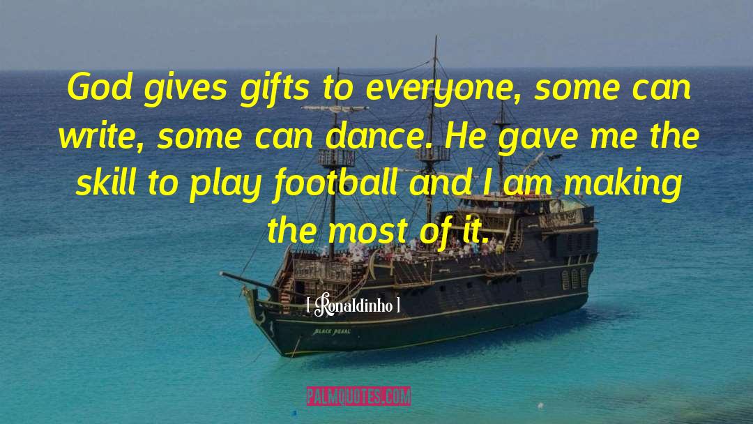 Ronaldinho Quotes: God gives gifts to everyone,