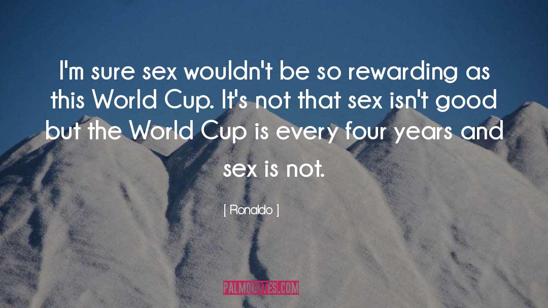Ronaldo Quotes: I'm sure sex wouldn't be