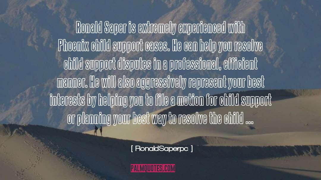 RonaldSaperpc Quotes: Ronald Saper is extremely experienced