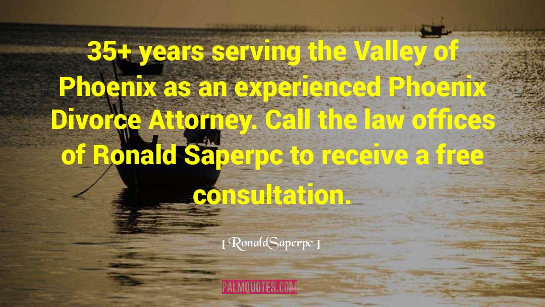 RonaldSaperpc Quotes: 35+ years serving the Valley