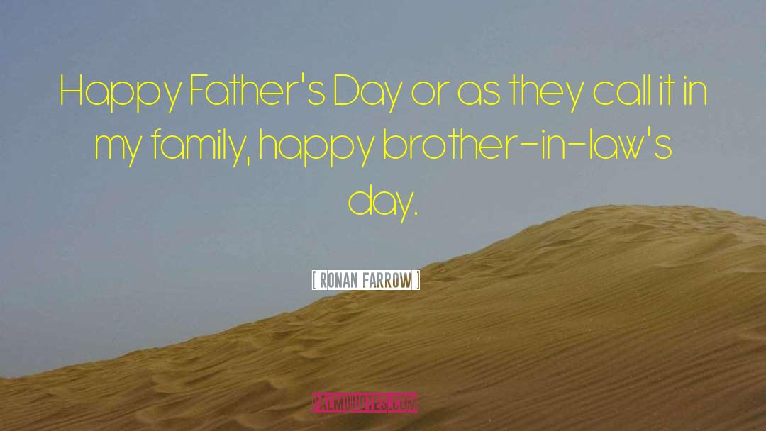 Ronan Farrow Quotes: Happy Father's Day <br> or