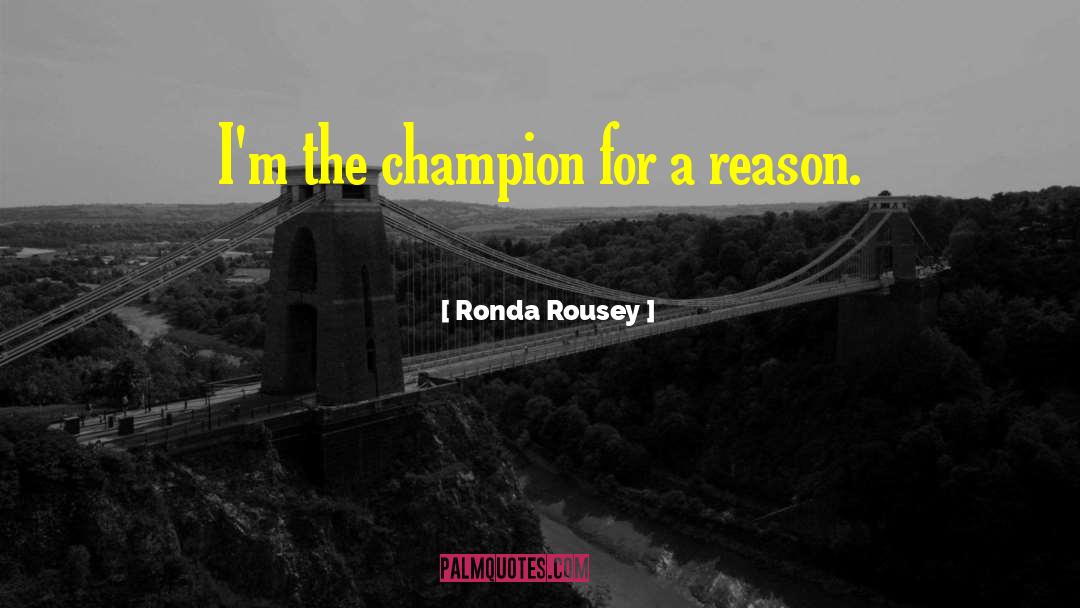 Ronda Rousey Quotes: I'm the champion for a