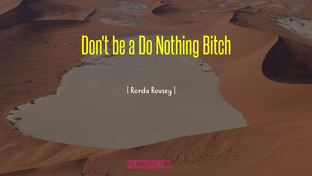 Ronda Rousey Quotes: Don't be a Do Nothing