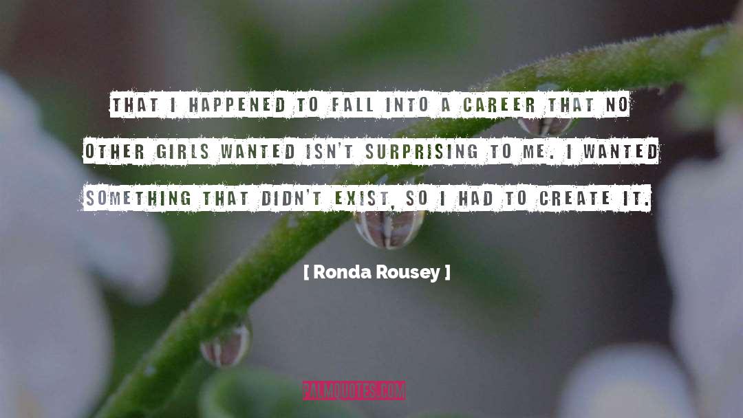 Ronda Rousey Quotes: That I happened to fall