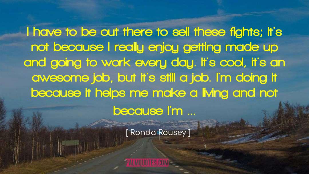 Ronda Rousey Quotes: I have to be out