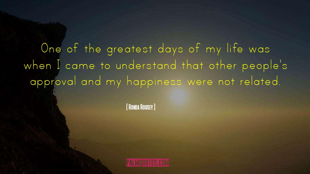 Ronda Rousey Quotes: One of the greatest days