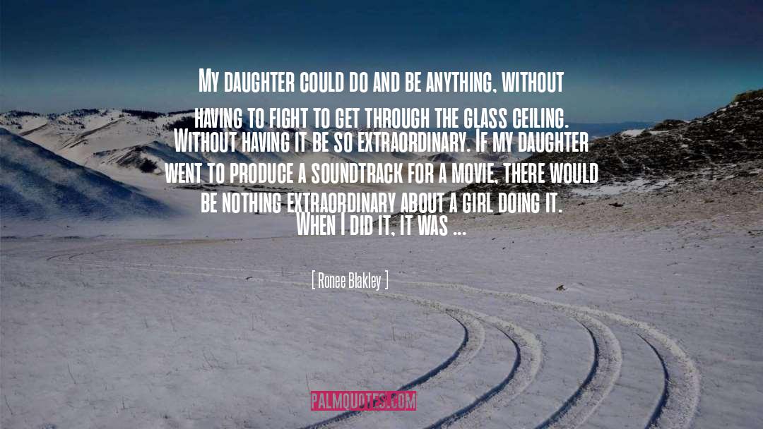 Ronee Blakley Quotes: My daughter could do and