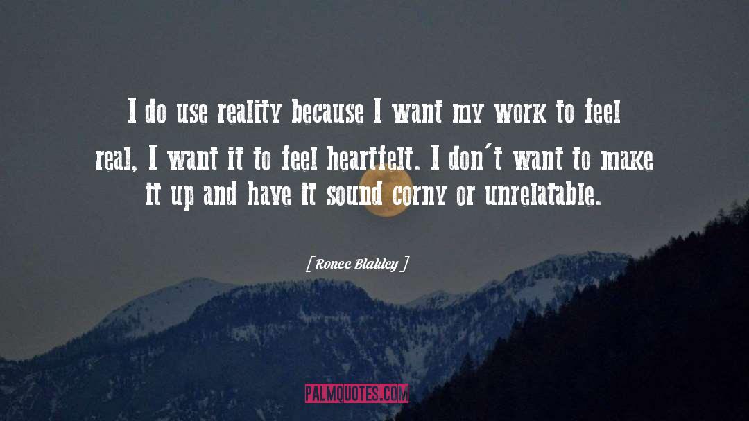 Ronee Blakley Quotes: I do use reality because