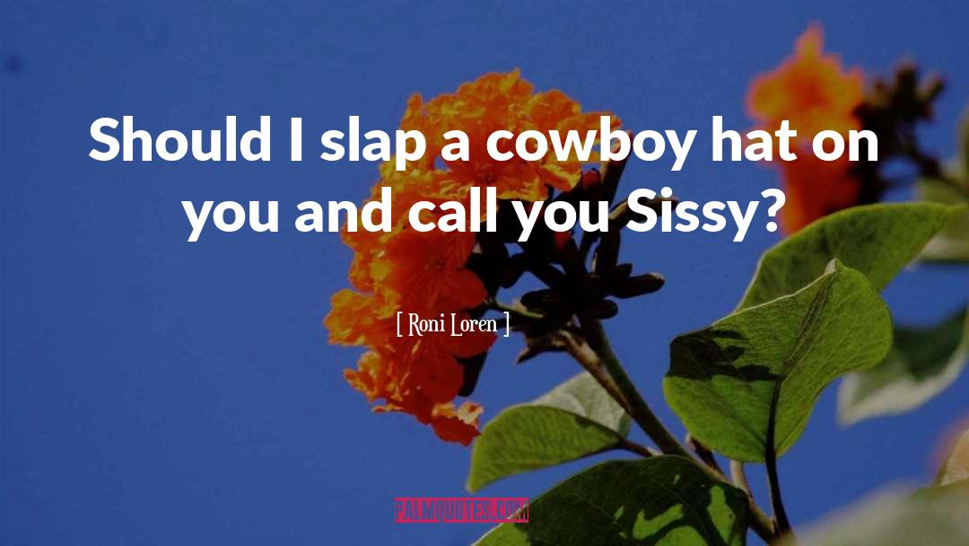 Roni Loren Quotes: Should I slap a cowboy