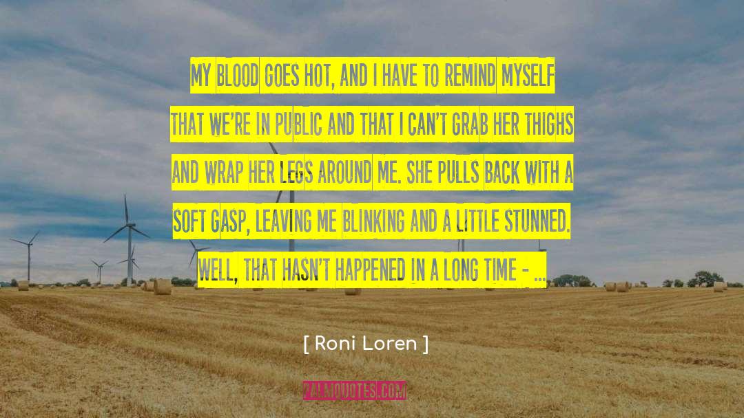 Roni Loren Quotes: My blood goes hot, and