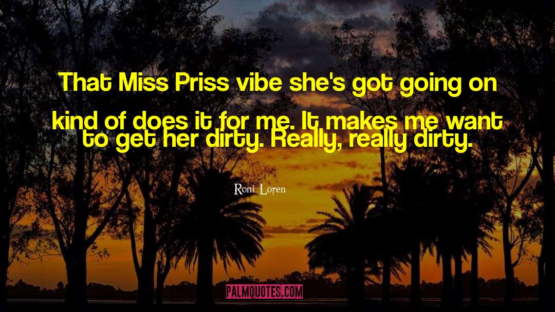 Roni Loren Quotes: That Miss Priss vibe she's