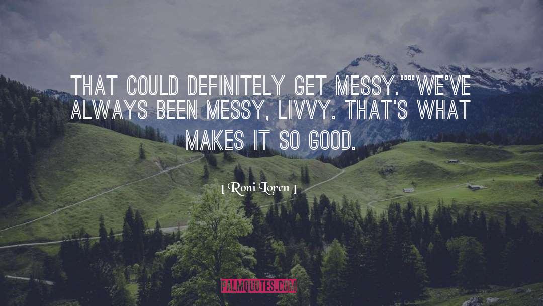 Roni Loren Quotes: That could definitely get messy.