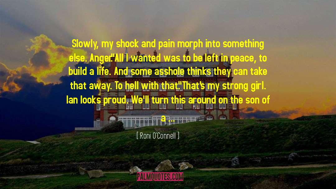 Roni O'Connell Quotes: Slowly, my shock and pain