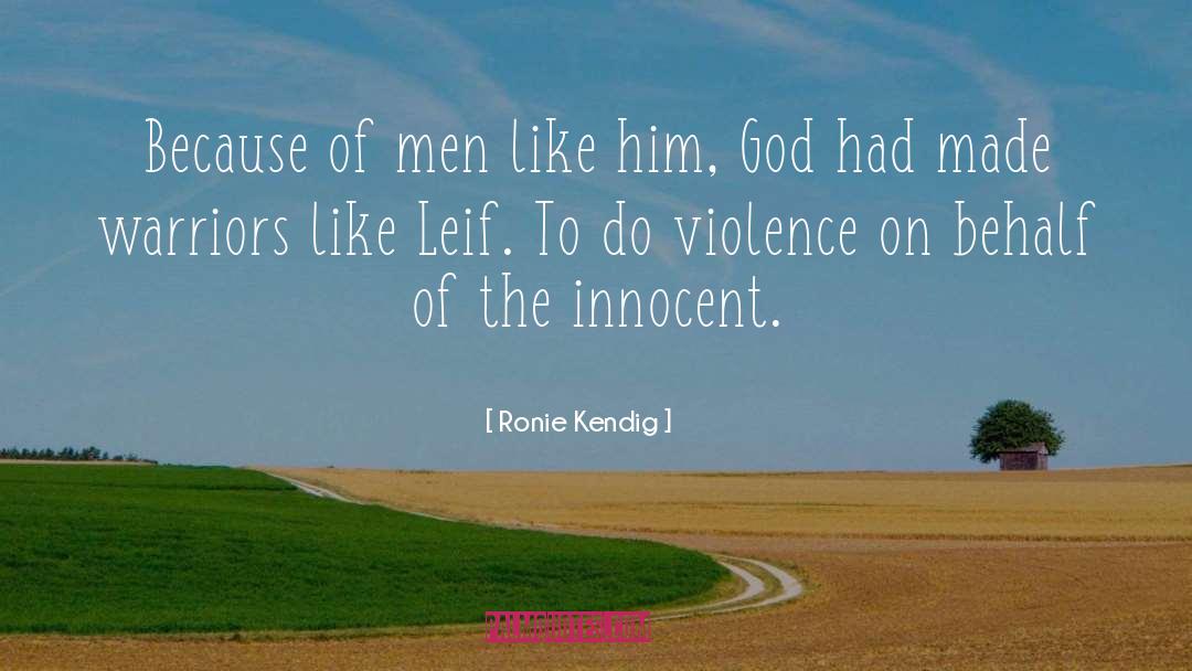 Ronie Kendig Quotes: Because of men like him,